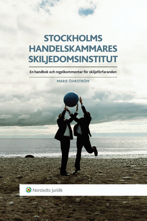 Stockholms Handelskammares Skiljedomsinstitut : en handbok och regelkommentar för skiljeförfaranden | 1:a upplagan