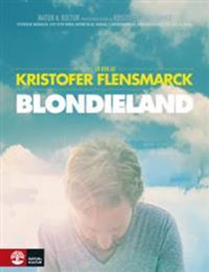 Blondieland : en bok om en film och systerskap, musikaler, livet efter döden, motorcyklar, hundar, i-landsproblematik, familjere | 1:a upplagan