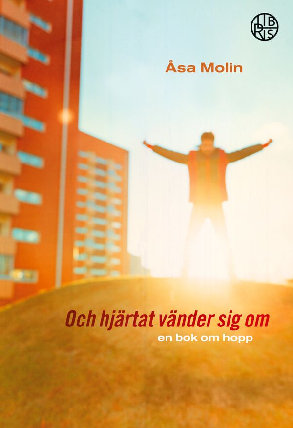 Och hjärtat vänder sig om : en bok om hopp | 0:e upplagan