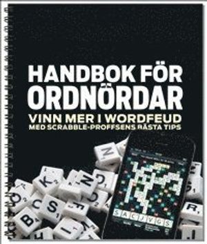 Handbok för ordnördar. Vinn mer i Wordfeud med Scrabble-proffsens bästa tips. | 1:a upplagan