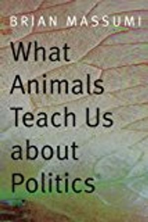 What Animals Teach Us about Politics