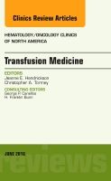 Transfusion medicine, an issue of hematology/oncology clinics of north amer | 0:e upplagan