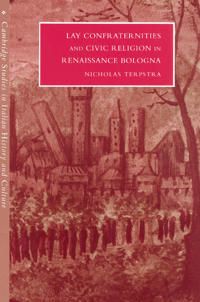 Lay Confraternities and Civic Religion in Renaissance Bologna | 0:e upplagan