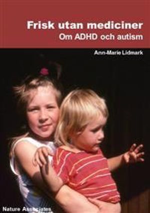 Frisk utan mediciner : om ADHD och autism. | 1:a upplagan