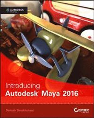 Introducing Autodesk Maya 2016: Autodesk Official Press | 1:a upplagan