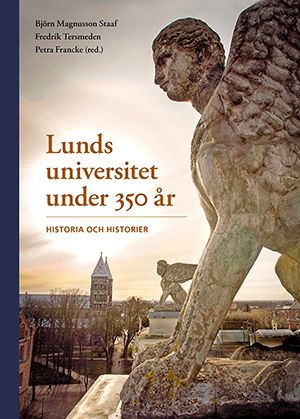 Lunds universitet under 350 år – Historia och historier | 1:a upplagan