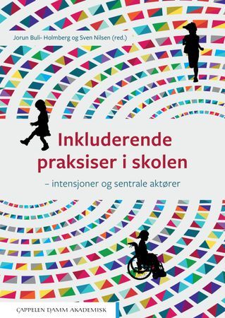 Inkluderende praksiser i skolen : intensjoner og sentrale aktører | 0:e upplagan