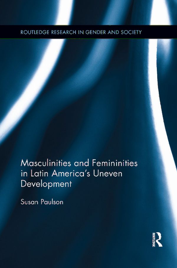 Masculinities and Femininities in Latin America's Uneven Development | 1:a upplagan