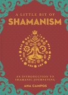 A Little Bit of Shamanism: An Introduction to Shamanic Journeying | 0:e upplagan