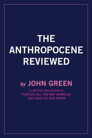 The Anthropocene Reviewed