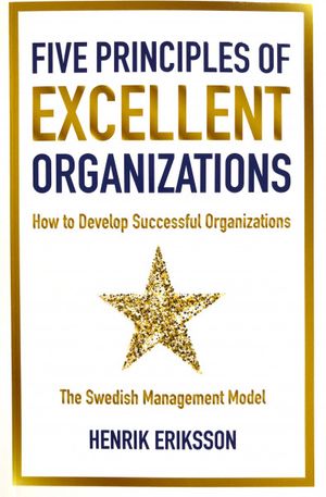 Five principles of excellent organizations | 1:a upplagan