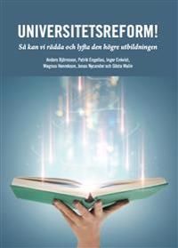 Universitetsreform!  Så kan vi rädda och lyfta den högre utbildningen | 1:a upplagan