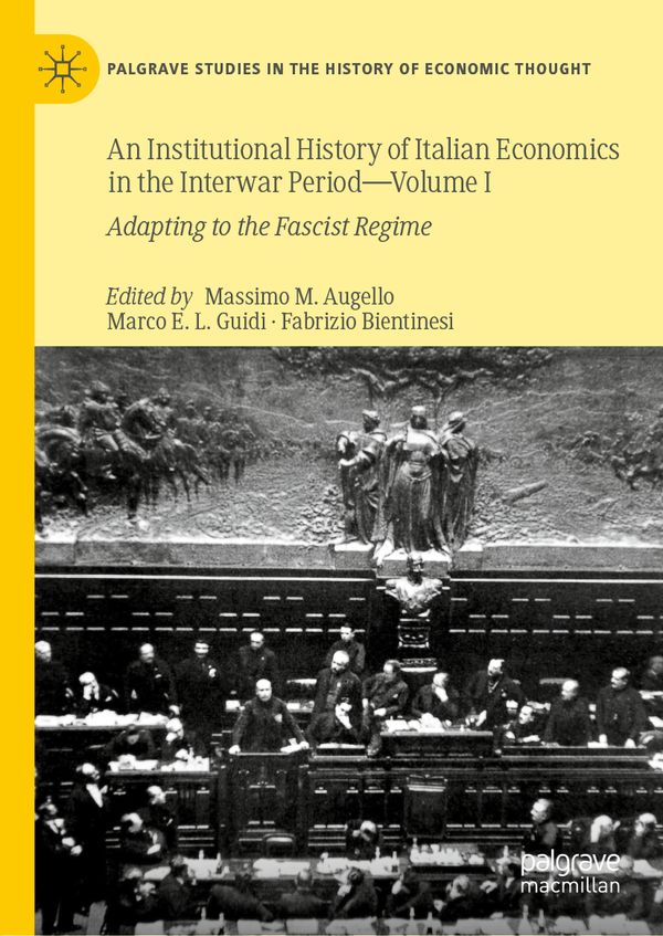 An Institutional History of Italian Economics in the Interwar Period — Volume I | 1:a upplagan