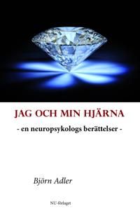 Jag och min hjärna: En neuropsykologs berättelser | 1:a upplagan