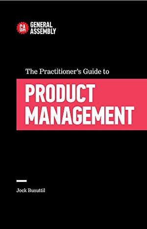 Practitioners guide to product management - top practitioners share lessons