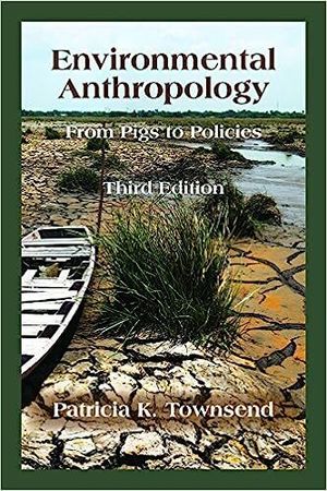 Environmental Anthropology : From Pigs to Policies | 3:e upplagan