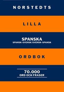 Norstedts lilla spanska ordbok : Spansk-svensk/Svensk-spansk: 70.000 ord och fraser | 1:a upplagan