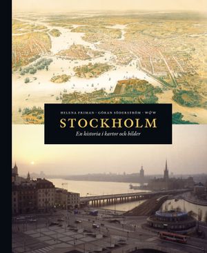 Stockholm : en historia i kartor och bilder