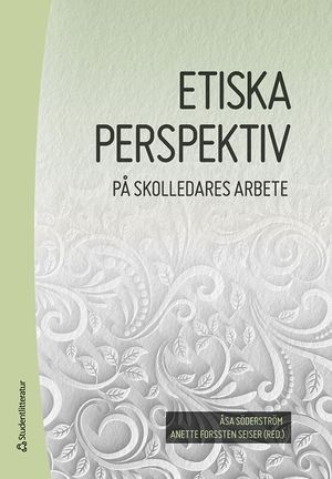 Etiska perspektiv på skolledares arbete - |  2:e upplagan