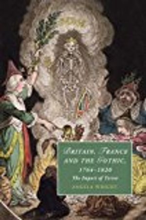 Britain, France and the Gothic, 1764–1820