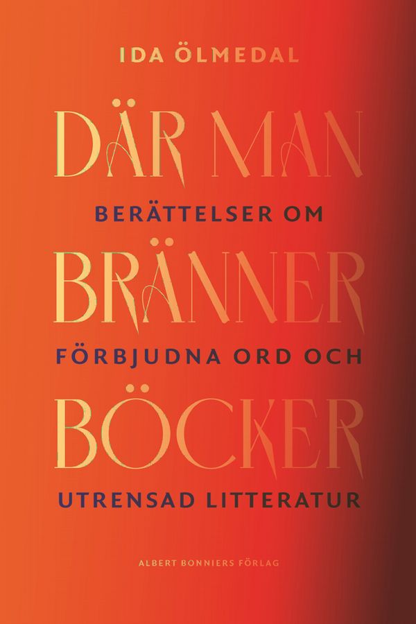 Där man bränner böcker : Berättelser om förbjudna ord och utrensad litteratur | 0:e upplagan