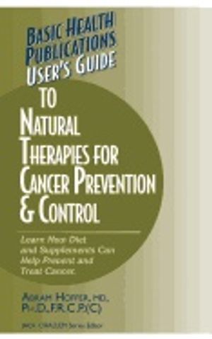 Users Guide To Natural Therapies For Cancer Prevention & Control