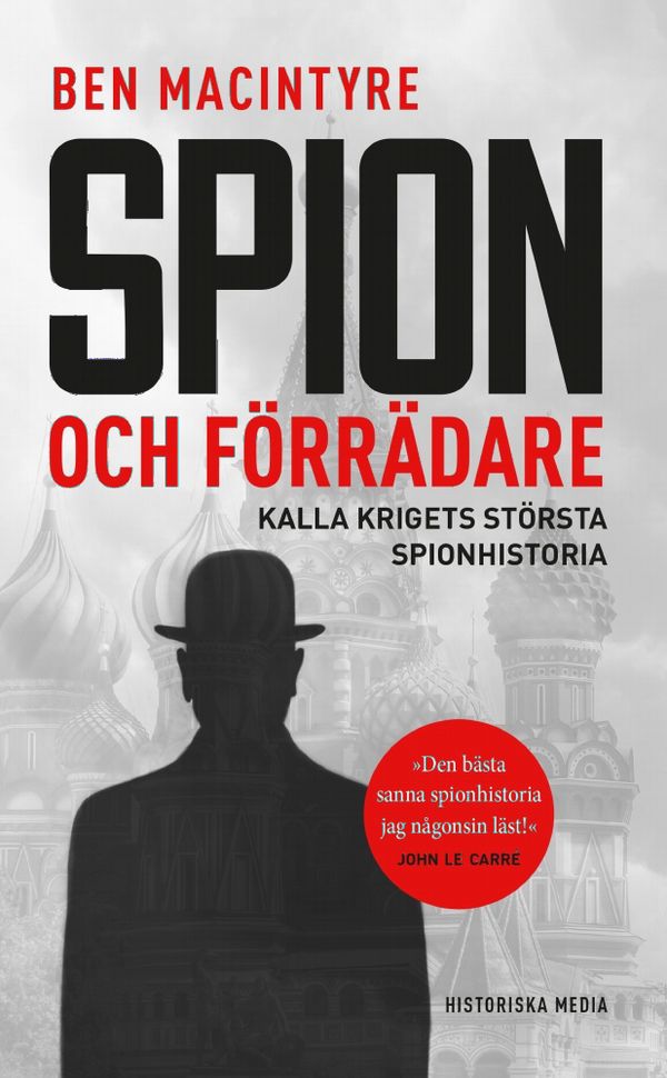 Spion och förrädare : Kalla krigets största spionhistoria | 0:e upplagan
