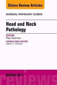 Head and neck pathology, an issue of surgical pathology clinics | 0:e upplagan