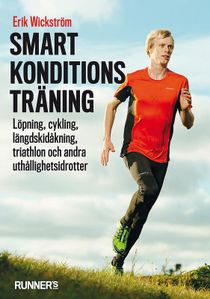 Smart konditionsträning - Löpning, cykling, längdskidåkning, triathlon och andra uthållighetsidrotter