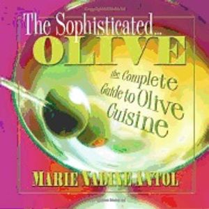 Sophisticated Olive : The Complete Guide to Olive Cuisine