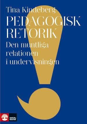 Pedagogisk retorik : den muntliga relationen i undervisningen | 1:a upplagan