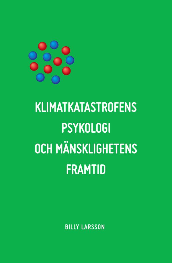Klimatkatastrofens psykologi och mänsklighetens framtid: Det etiska alternativet. | 0:e upplagan