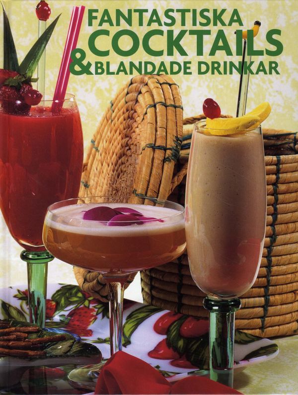 Fantastiska cocktails & blandade drinkar | 1:a upplagan