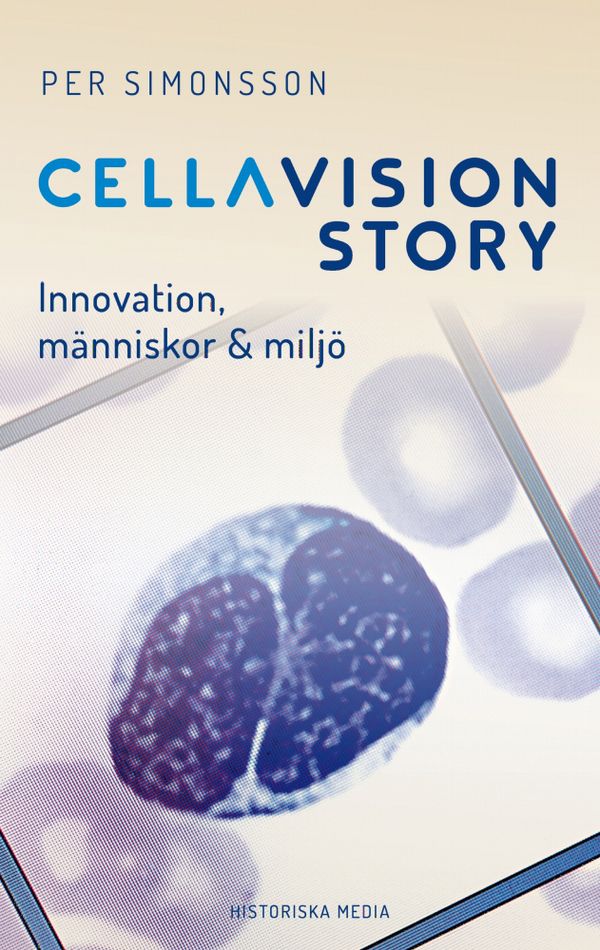 CellaVision. En historia om vår tid - innovation, människor & miljö | 1:a upplagan