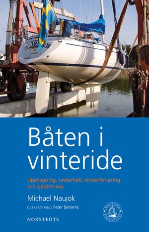 Båten i vinteride : upptagning, underhåll, vinterförvaring och sjösättning | 1:a upplagan