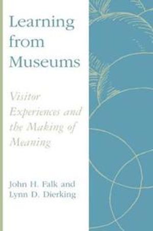 Learning from museums - visitor experiences and the making of meaning