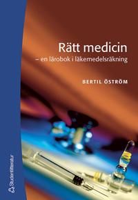 Rätt medicin : en lärobok i läkemedelsräkning | 1:a upplagan