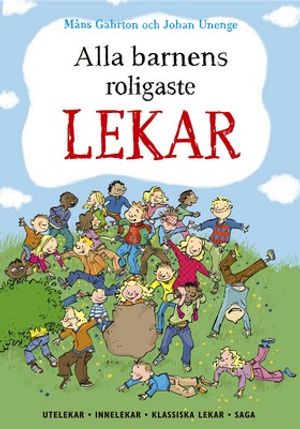 Alla barnens roligaste lekar : utelekar, innelekar, klassiska lekar, saga