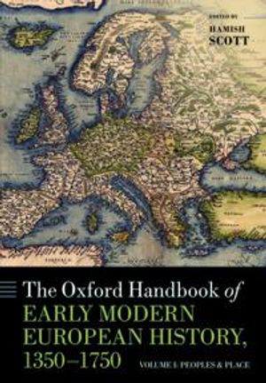 The Oxford Handbook of Early Modern European History, 1350-1750