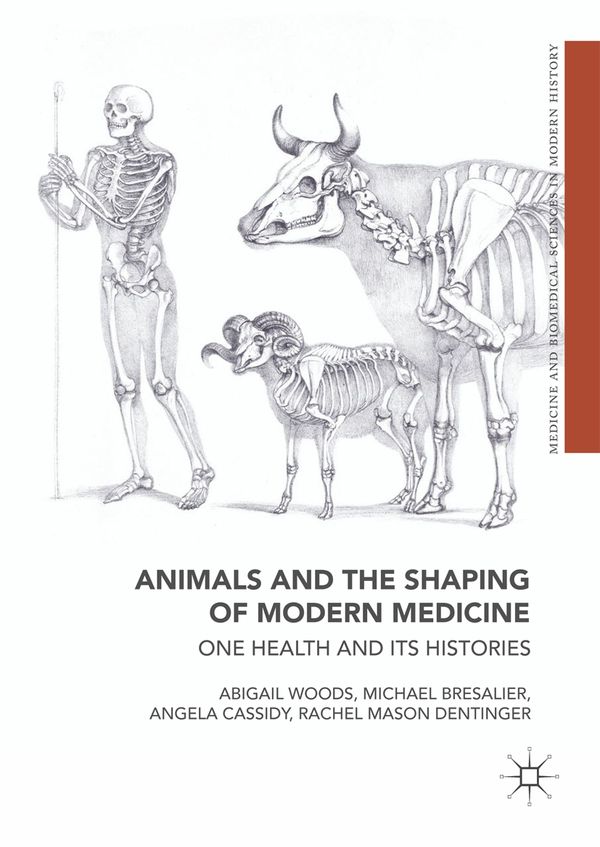 Animals and the Shaping of Modern Medicine | 1:a upplagan