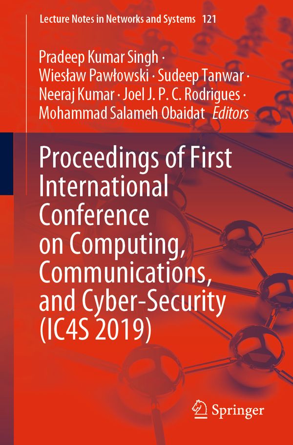 Proceedings of First International Conference on Computing, Communications, and Cyber-Security (IC4S 2019) | 1:a upplagan