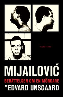 Mijailovic : berättelsen om en mördare