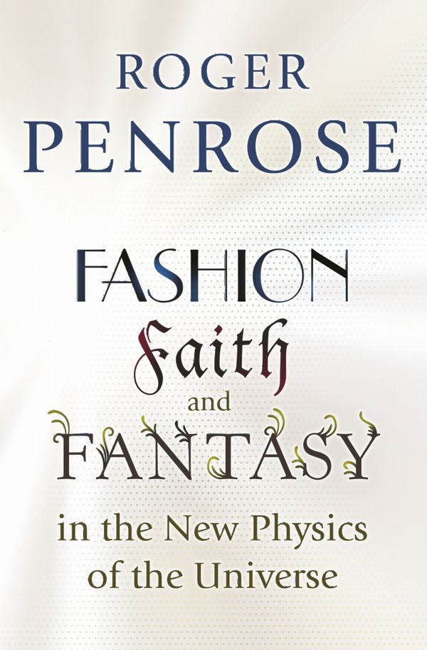 Fashion, Faith, and Fantasy in the New Physics of the Universe | 0:e upplagan