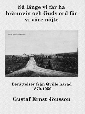 Så länge vi får ha brännvin och Guds ord får vi väre nöjte : händelser i norra Bohuslän | 1:a upplagan