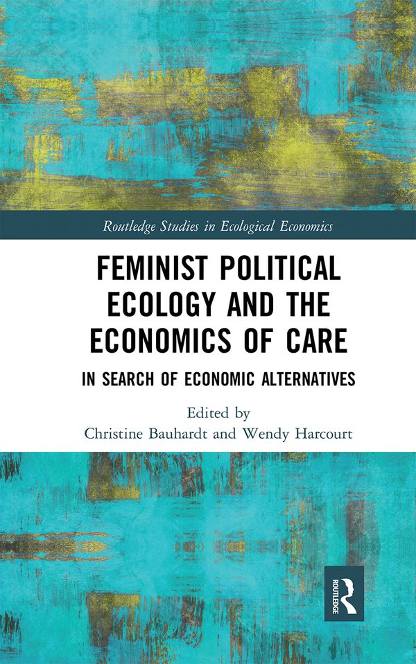 Feminist Political Ecology and the Economics of Care | 1:a upplagan