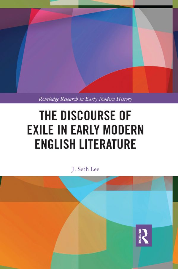 The Discourse of Exile in Early Modern English Literature | 1:a upplagan