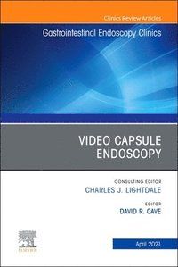 Video Capsule Endoscopy, An Issue of Gastrointestinal Endoscopy Clinics