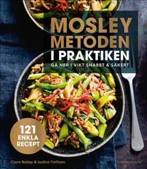 Mosleymetoden i praktiken : Gå ner i vikt snabbt & säkert