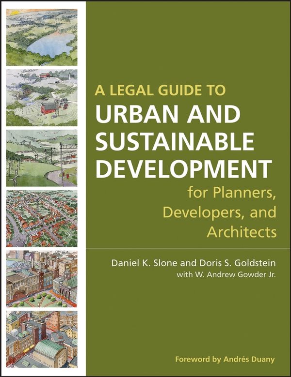 A Legal Guide to Urban and Sustainable Development for Planners, Developers | 1:a upplagan