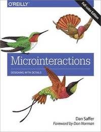 Microinteractions: Full Color Edition: Designing with Details